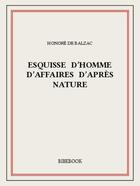 Couverture du livre « Esquisse d'homme d'affaires d'après nature » de Honoré De Balzac aux éditions Bibebook