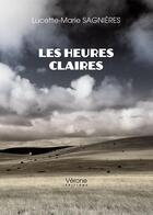 Couverture du livre « Les heures claires » de Lucette-Marie Sagnieres aux éditions Verone