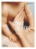 Couverture du livre « Soins du bébé ; soins de la peau, massages, toilette et bain, conseils... » de  aux éditions Marie-claire