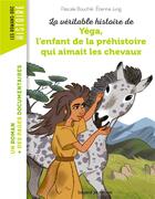 Couverture du livre « La véritable histoire de Yega, l'enfant de la préhistoire qui aimait les chevaux » de  aux éditions Bayard Jeunesse