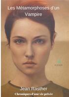 Couverture du livre « Les métamorphoses d'un vampire » de Jean Rasther aux éditions Le Lys Bleu