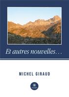 Couverture du livre « Et autres nouvelles » de Michel Giraud aux éditions Le Lys Bleu