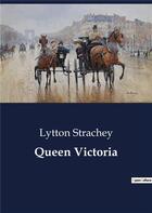 Couverture du livre « Queen Victoria » de Lytton Strachey aux éditions Culturea