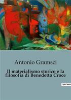 Couverture du livre « Il materialismo storico e la filosofia di benedetto croce » de Antonio Gramsci aux éditions Shs Editions