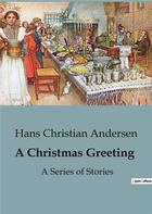 Couverture du livre « A Christmas Greeting : A Series of Stories » de Andersen H C. aux éditions Culturea