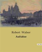 Couverture du livre « Aufsätze » de Robert Walser aux éditions Culturea