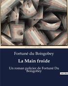 Couverture du livre « La Main froide : Un roman policier de Fortuné Du Boisgobey » de Du Boisgobey aux éditions Culturea