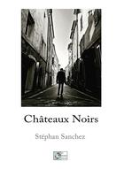 Couverture du livre « Châteaux noirs » de Stephan Sanchez aux éditions Le Poisson Volant