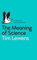 Couverture du livre « Meaning Of Science, The » de Tim Lewens aux éditions Adult Pbs