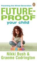 Couverture du livre « Future-proof Your Child » de Bush Nikki aux éditions Penguin Books Ltd Digital