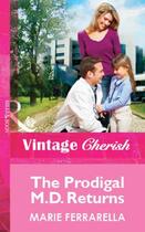 Couverture du livre « The Prodigal M.D. Returns (Mills & Boon Vintage Cherish) » de Marie Ferrarella aux éditions Mills & Boon Series