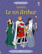 Couverture du livre « Habille... : le roi Arthur » de Struan Reid et Diego Diaz aux éditions Usborne