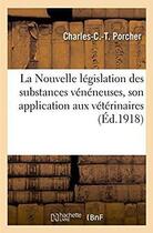 Couverture du livre « La nouvelle legislation des substances veneneuses, son application aux veterinaires » de Porcher-C-C-T aux éditions Hachette Bnf