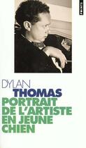 Couverture du livre « Portrait De L'Artiste En Jeune Chien » de Dylan Thomas aux éditions Points