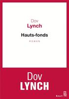 Couverture du livre « Hauts-fonds » de Dov Lynch aux éditions Seuil