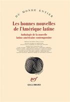 Couverture du livre « Les bonnes nouvelles de l'Amérique latine ; anthologie » de  aux éditions Gallimard