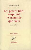 Couverture du livre « Les petites filles respirent le même air que nous » de Paul Fournel aux éditions Gallimard