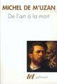 Couverture du livre « De l'art à la mort » de Michel De M'Uzan aux éditions Gallimard