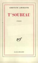 Couverture du livre « T'soubeau » de Lamorlette Christian aux éditions Gallimard (patrimoine Numerise)