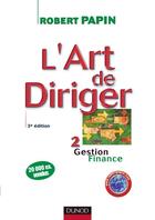 Couverture du livre « L'art de diriger - tome 2 - 3eme edition - gestion . finance - livre+complements en ligne » de Robert Papin aux éditions Dunod