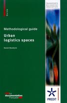 Couverture du livre « Methodological guida ; urban logistics spaces » de Daniel Boudouin aux éditions Documentation Francaise