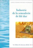 Couverture du livre « Industrie de la semoulerie de blé dur » de  aux éditions Direction Des Journaux Officiels