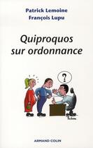 Couverture du livre « Quiproquos sur ordonnance » de Francois Lupu et Dr Patrick Lemoine aux éditions Armand Colin