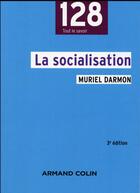 Couverture du livre « La socialisation (3e édition) » de Muriel Darmon aux éditions Armand Colin