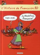 Couverture du livre « L'Histoire de France en BD ; la Révolution française » de Bruno Heitz et Dominique Joly aux éditions Casterman