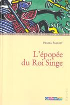 Couverture du livre « L'epopee du roi singe » de Pascal Fauliot aux éditions Casterman