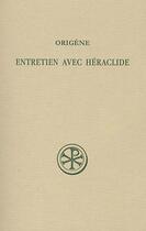 Couverture du livre « Entretien avec Héraclide » de Origene aux éditions Cerf