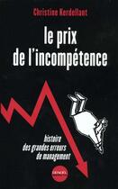 Couverture du livre « Le prix de l'incompetence - histoire des grandes erreurs de management » de Christine Kerdellant aux éditions Denoel