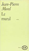 Couverture du livre « Le mural » de Jean-Pierre Morel aux éditions Denoel