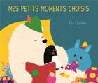 Couverture du livre « Mes petits moments choisis » de Ella Charbon aux éditions Ecole Des Loisirs