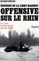 Couverture du livre « Histoire de la ligne Maginot ; offensive sur le Rhin ; le 