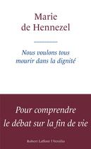 Couverture du livre « Nous voulons tous mourir dans la dignité » de Marie De Hennezel aux éditions Robert Laffont