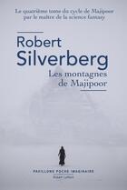 Couverture du livre « Le cycle de Majipoor Tome 4 : les montagnes de Majipoor » de Robert Silverberg aux éditions Robert Laffont