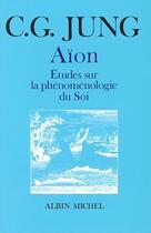 Couverture du livre « Aïon ; études sur la phénoménologie de soi » de Carl Gustav Jung aux éditions Albin Michel