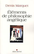 Couverture du livre « Éléments de philosophie angélique » de Marquet-D aux éditions Albin Michel