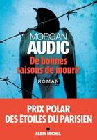 Couverture du livre « De bonnes raisons de mourir » de Morgan Audic aux éditions Albin Michel