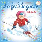 Couverture du livre « La fée Baguette fait du ski » de Fanny Joly et Marianne Barcilon aux éditions Lito