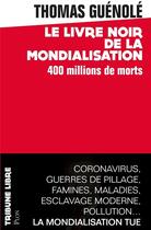 Couverture du livre « Le livre noir de la mondialisation : 400 millions de morts » de Thomas Guenole aux éditions Plon