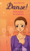 Couverture du livre « Danse ! Tome 3 : embrouilles en coulisses » de Anne-Marie Pol aux éditions Pocket Jeunesse