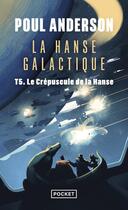 Couverture du livre « La hanse galactique Tome 5 : le crépuscule de la Hanse » de Poul Anderson aux éditions Pocket
