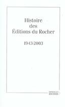 Couverture du livre « Histoire des editions du rocher, 1943-2003 » de Cariguel/Renaudot aux éditions Rocher