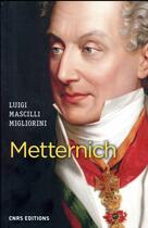 Couverture du livre « Metternich » de Luigi Mascilli Migliorini aux éditions Cnrs