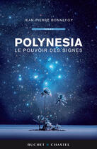 Couverture du livre « Polynesia t.3 ; le pouvoir des signes » de Jean-Pierre Bonnefoy aux éditions Buchet Chastel