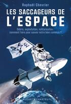 Couverture du livre « Les saccageurs de l'espace » de Raphael Chevrier aux éditions Buchet Chastel