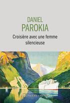 Couverture du livre « Croisière avec une femme silencieuse » de Daniel Parokia aux éditions Buchet Chastel