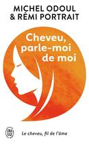 Couverture du livre « Cheveu, parle-moi de moi » de Michel Odoul et Remi Portrait aux éditions J'ai Lu